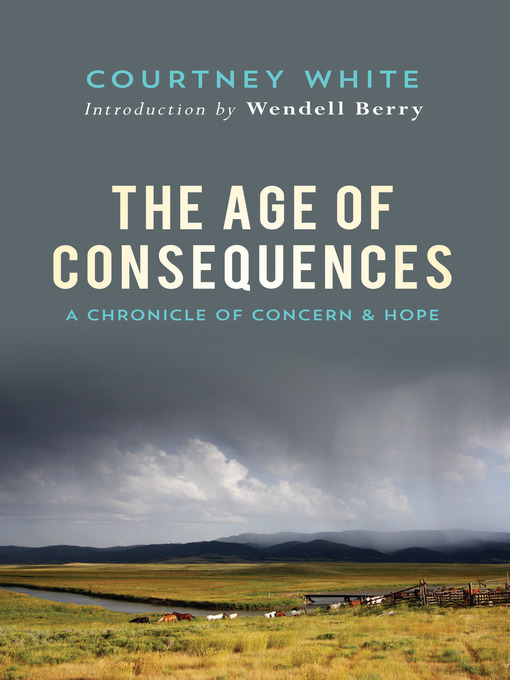 Title details for The Age of Consequences by Courtney White - Available
